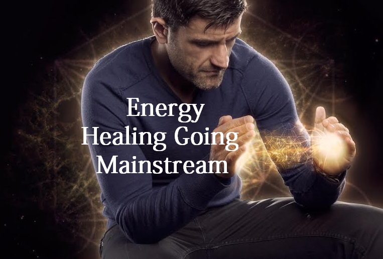 Energy Healing Going Mainstream