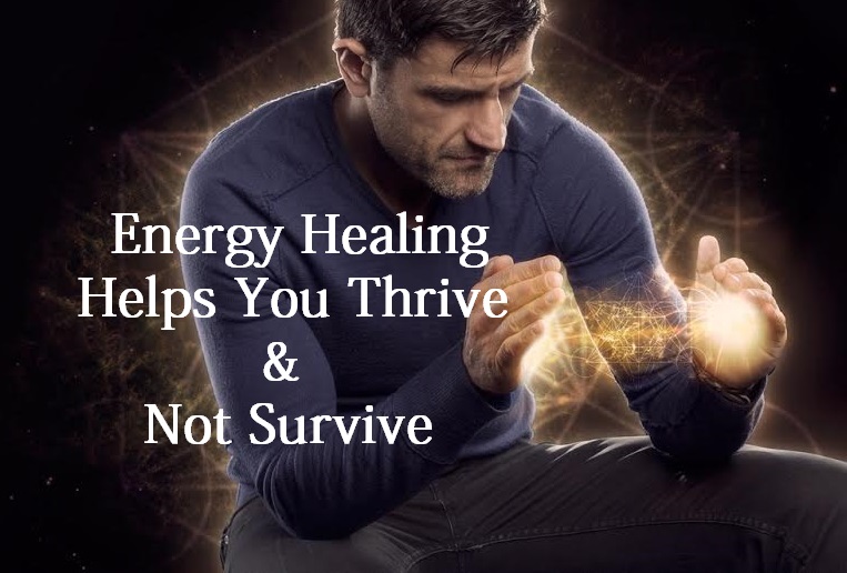Energy healing helps you thrive & not survive