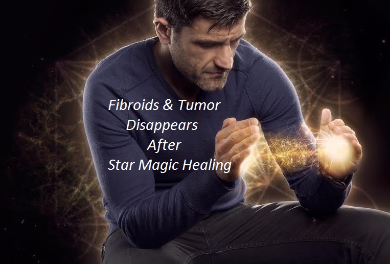 Star Magic Healing Makes Fibroids & Tumor Disappear