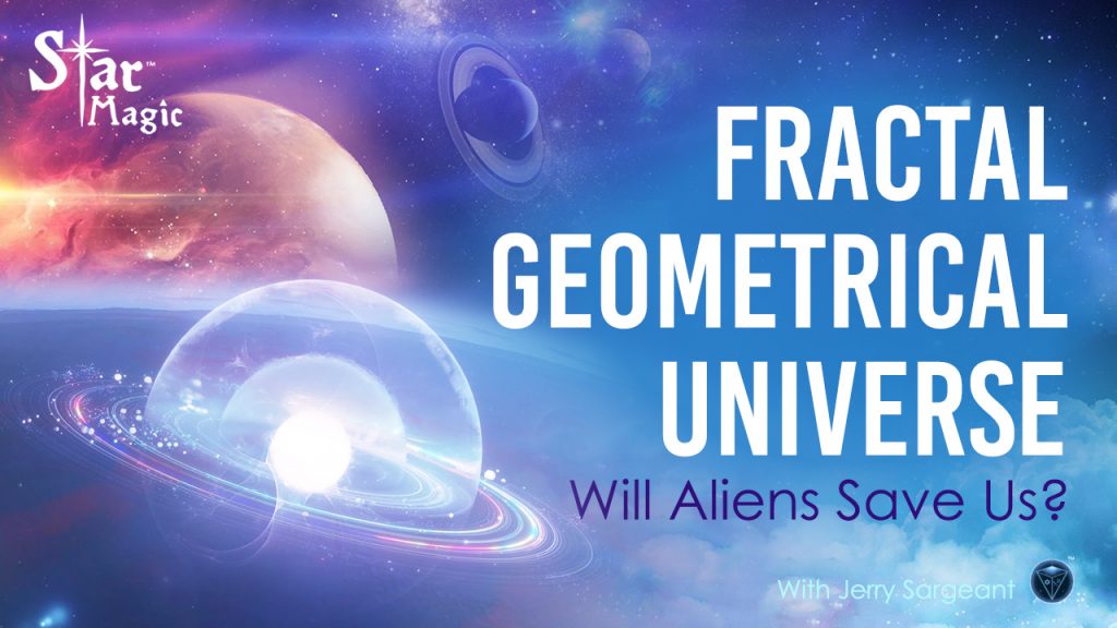 Fractal Geometrical Universe - Will Aliens Save Us?