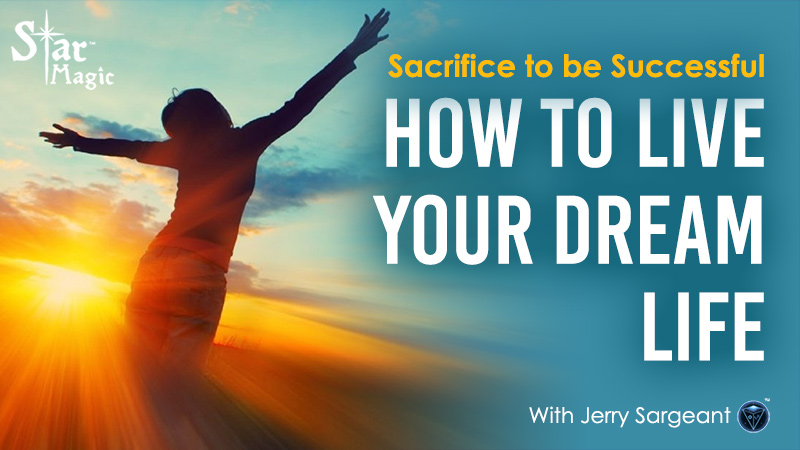 Sacrifice to be Successful – How To Live Your Dream Life