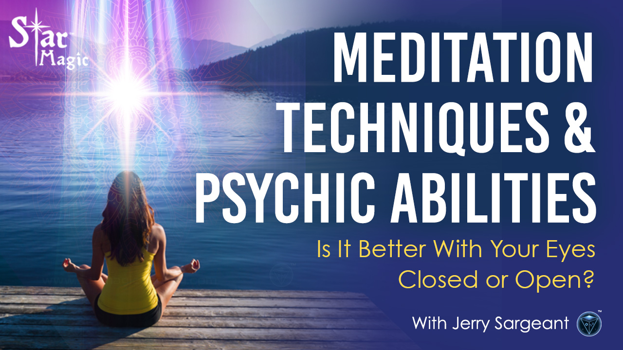 Meditation Techniques & Psychic Abilities – Eyes Open or Closed?
