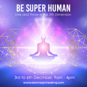 Be Super Human - Live & Thrive in the 5th Dimension, December 2020, Online