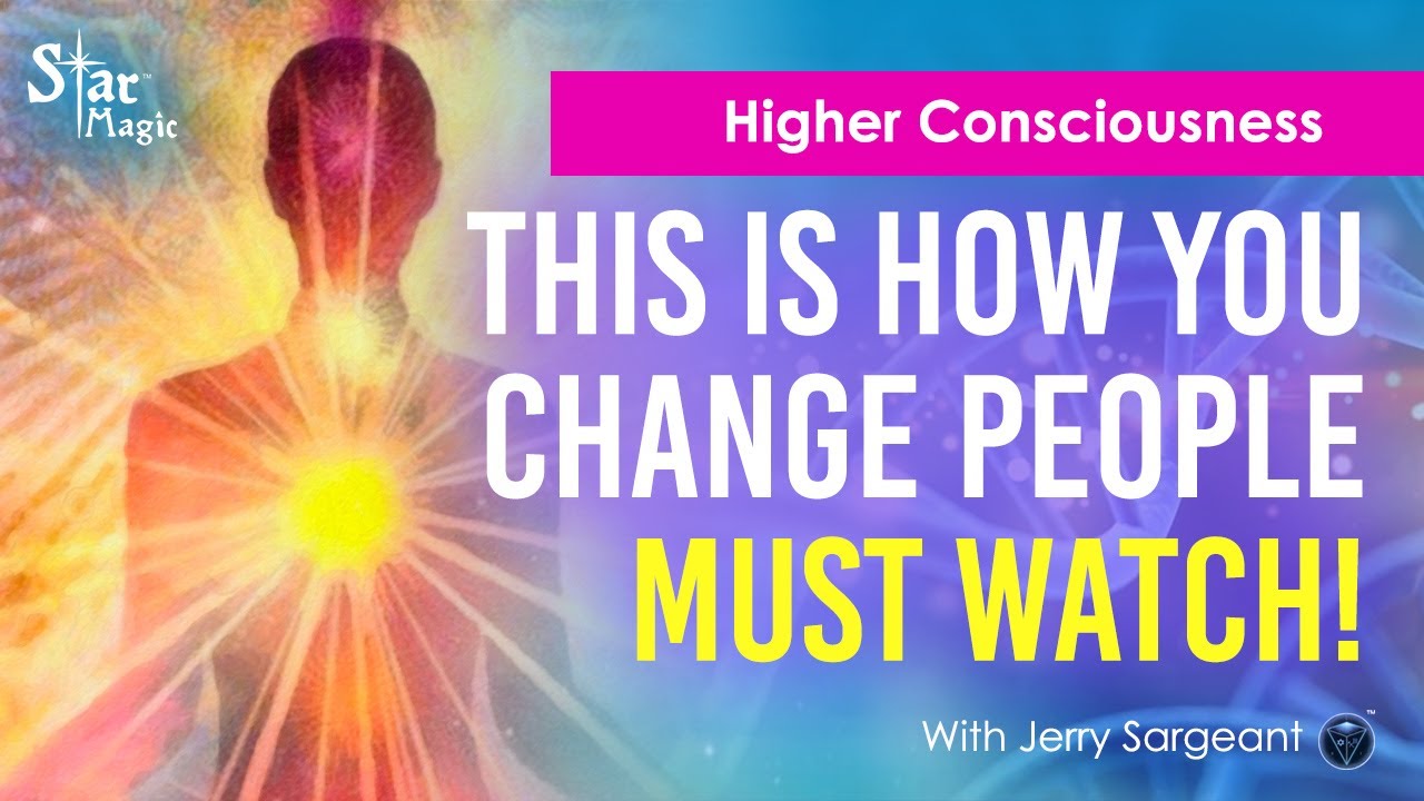 VIDEO: Higher Consciousness | Change The People In Your Life
