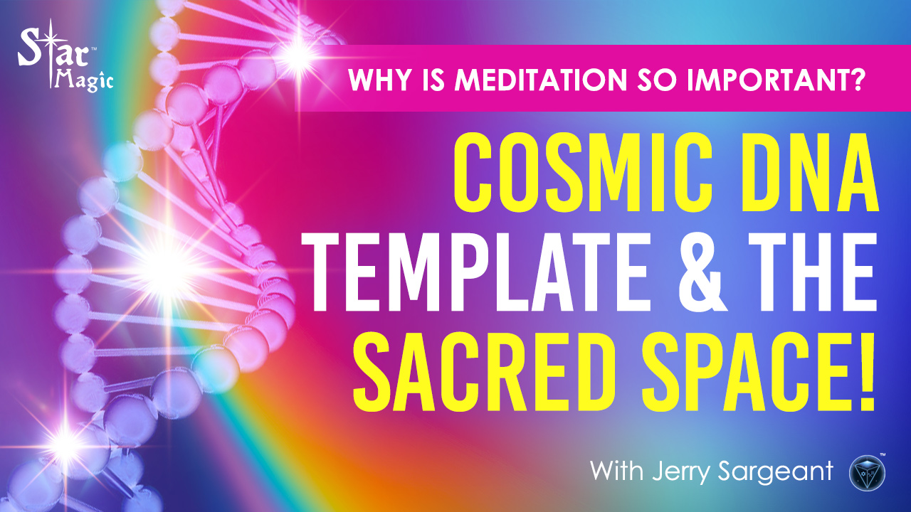 Our Cosmic DNA Template & The Sacred Space!