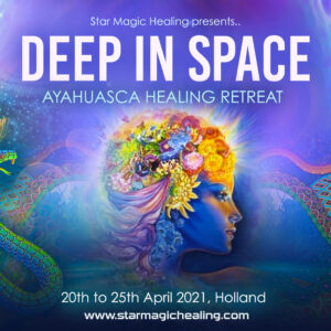 Star Magic Deep in Space - Ayahuasca Retreat, HOLLAND, April 2021