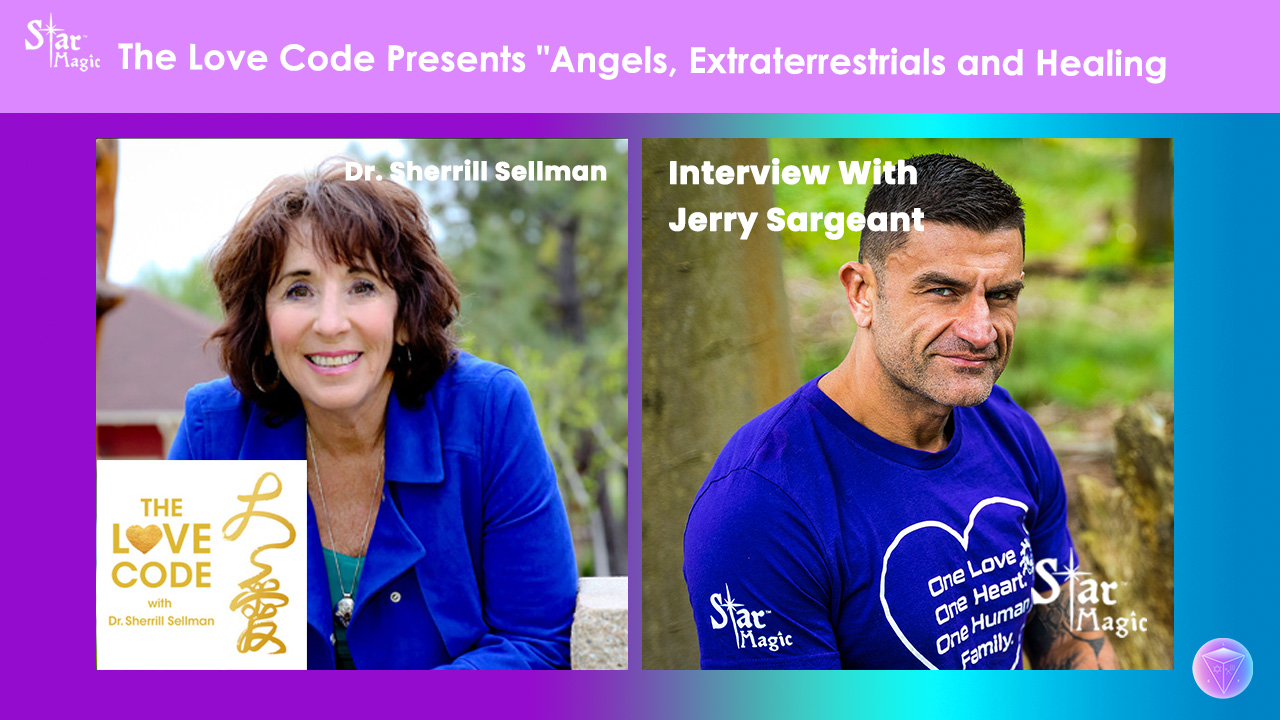 Jerry Sargeant Interview | The Love Code Presents “Angels, Extraterrestrials & Healing”