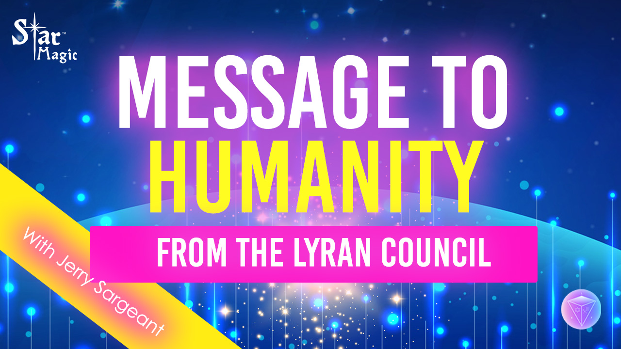 Message To Humanity From The Lyran Council | New Systems & Unity