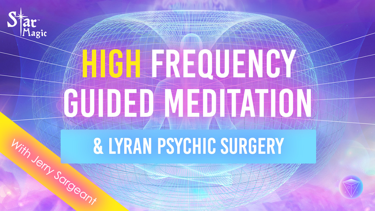 High Frequency Guided Meditation & Lyran Psychic Surgery