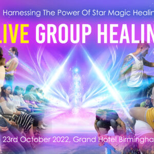 Live Group Healing – Harnessing The Power Of Star Magic Healing, 23rd October 2022, Grand Hotel Birmingham