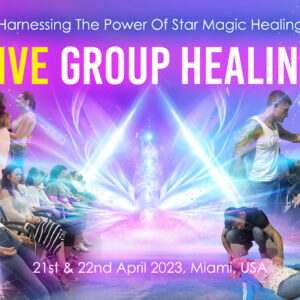 Live Group Healing – Harnessing The Power Of Star Magic Healing, 21st & 22nd April 2023, Miami
