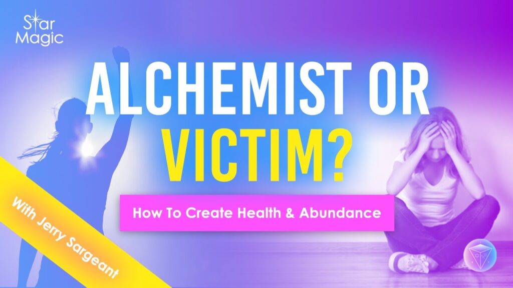 Alchemist or Victim? How to Create Health & Abundance – Full Video
