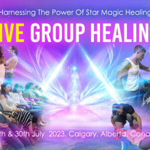 Live Group Healing – Harnessing The Power Of Star Magic Healing, 29th & 30th July 2023, Calgary