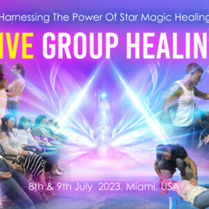 Live Group Healing – Harnessing The Power Of Star Magic Healing, 8th & 9th July 2023, Miami