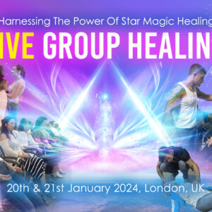 Live Group Healing – Harnessing The Power Of Star Magic Healing, 20th & 21st January 2024, London, UK