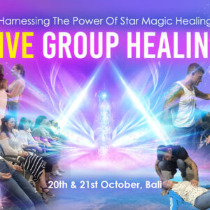 Live Group Healing – Harnessing The Power Of Star Magic Healing, 20th & 21st October 2023, Bali