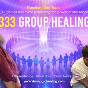 Live 333 Group Healing – Harnessing The Power Of Star Magic Healing, 17th September 2023, Costa Mesa
