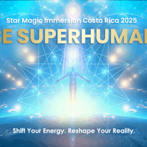 BE SUPER HUMAN: Quantum Upgrade Immersion– Sept 26-27, 2025, San Jose, Costa Rica