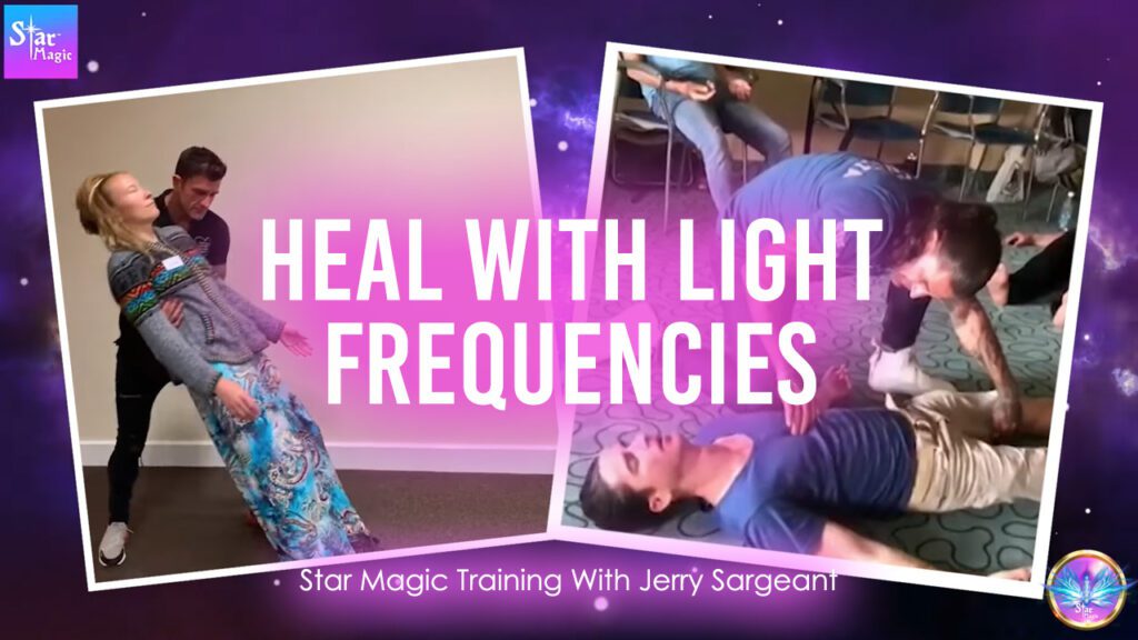 Heal With Light Frequencies Video | Star Magic Training With Jerry Sargeant