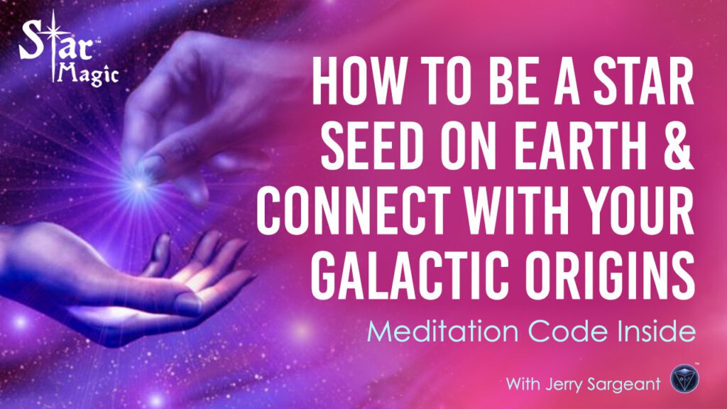 How to be a STAR SEED on Earth Video & Connect with Your Galactic Origins. CODE INSIDE