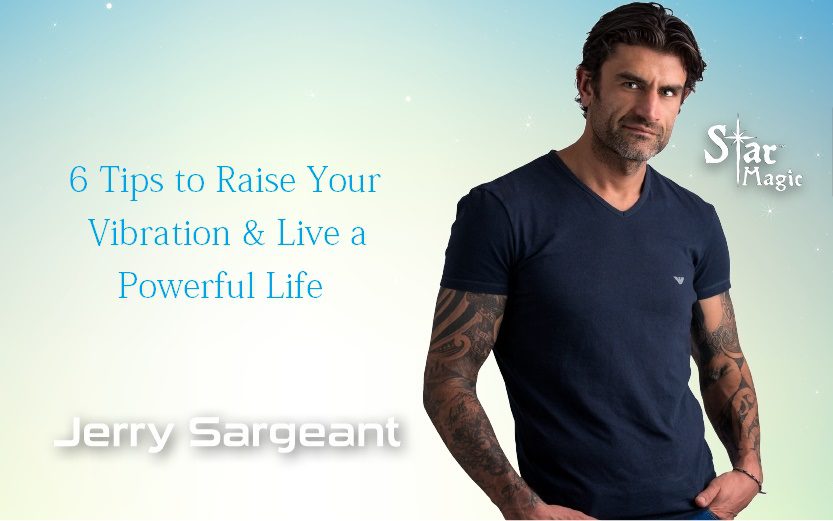 6 Tips to Raise Your Vibration & Live a Powerful Life