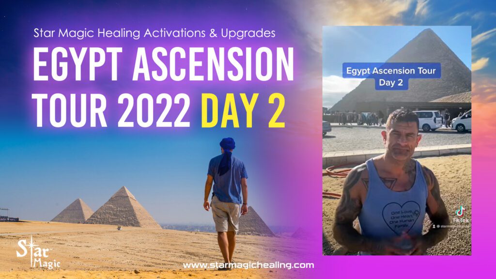 Star Magic Egypt Ascension Tour – Day 2 (Video) – Activations & Upgrades – Planetary & Human Ascension
