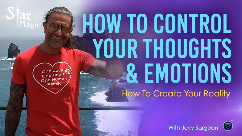 How To Control Your Thoughts & Emotions Video – How To Create Your Reality!