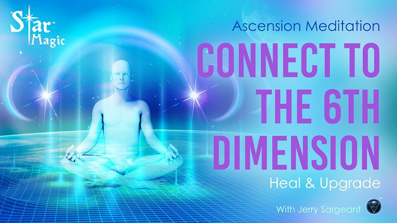 Connect to the 6th Dimension Video – Ascension Meditation to Heal & Upgrade