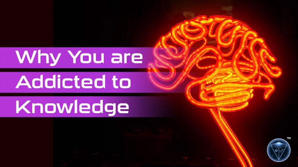 Why You’re Addicted to Knowledge – Watch the Video & Learn How to Overcome It