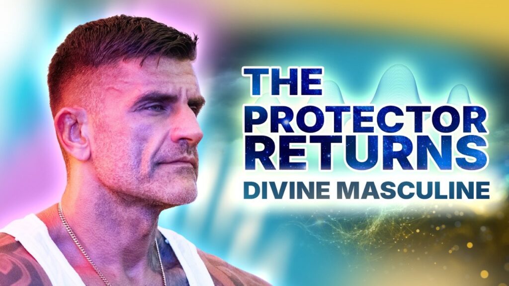 The Return of the Protector: The Divine Masculine Awakens